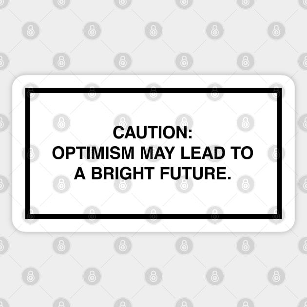 Caution: Optimism may lead to a bright future. Sticker by lumographica